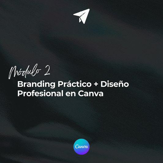 Modulo 2: Branding Práctico + Diseño Profesional en Canva