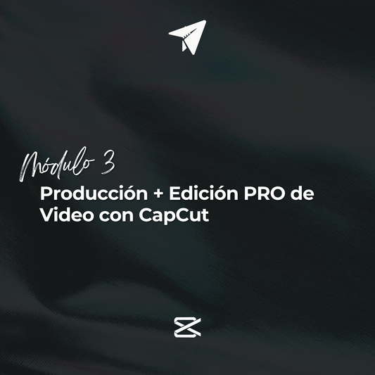 Modulo 3: Producción + Edición PRO de Video con CapCut